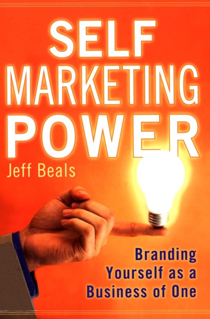 Self Marketing Power: Branding Yourself As a Business of One by Jeff Beals