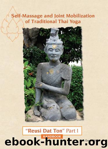 Self Massage and Joint Mobilization of Traditional Thai Yoga: Reusi Dat Ton Part 1 Handbook by David Wells