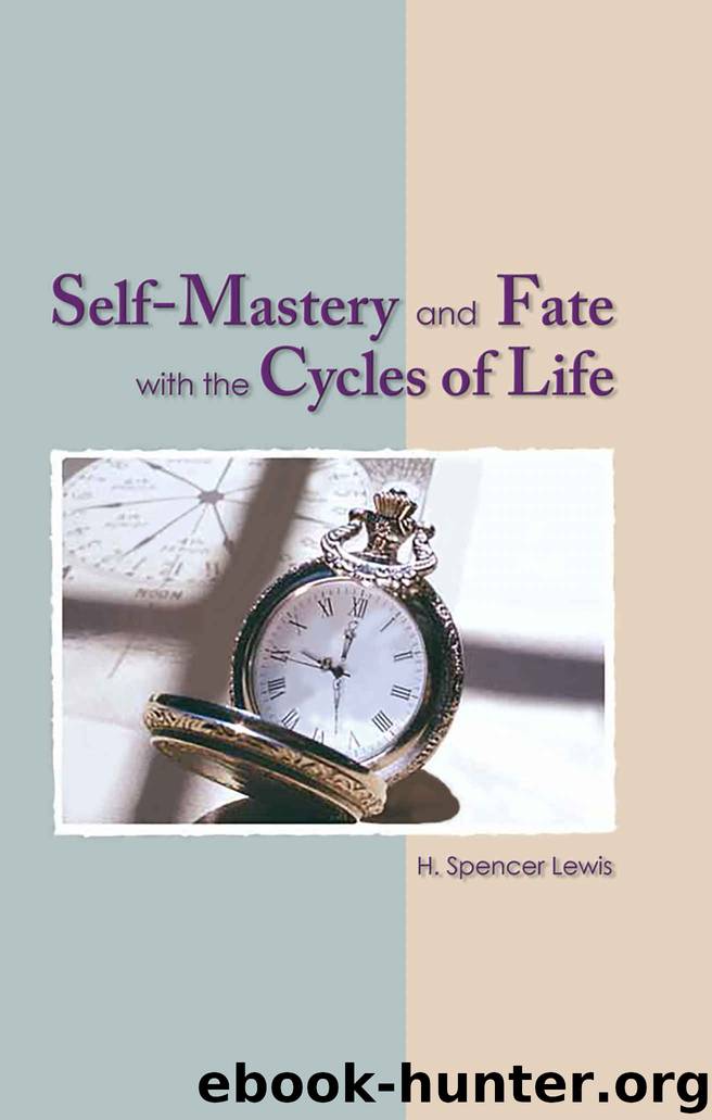 Self Mastery and Fate with the Cycles of Life (Rosicrucian Order AMORC Kindle Editions) by H. Spencer Lewis