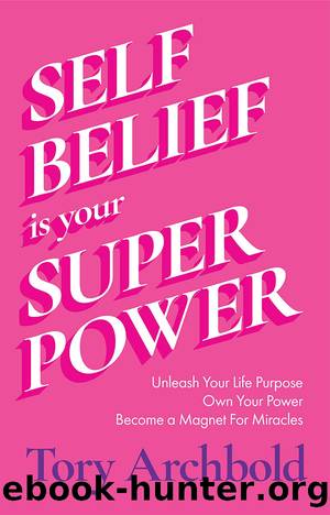 Self-Belief Is Your Superpower by Tory Archbold