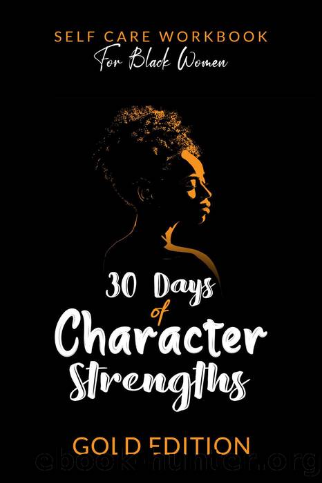 Self-Care Workbook for Black Women: 30 Days of Character Strengths (SELF - CARE, #4) by GOLD EDITION