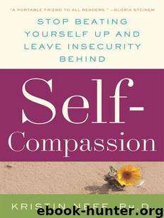 Self-Compassion: Stop Beating Yourself Up and Leave Insecurity Behind by Kristin Neff