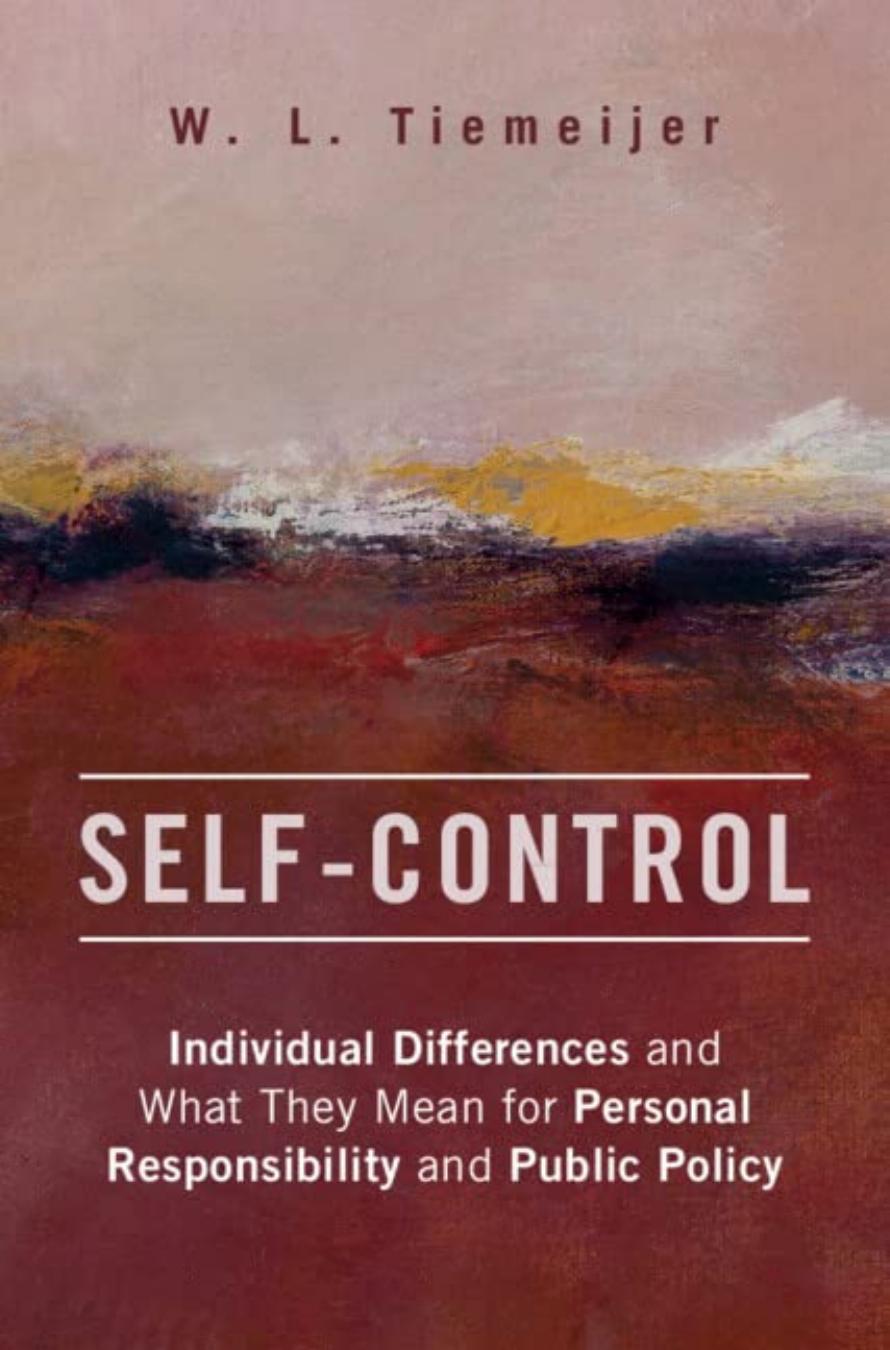 Self-Control Individual Differences and What They Mean for Personal Responsibility and Public Policy by W. L. Tiemeijer