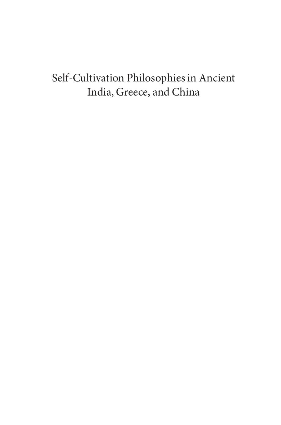 Self-Cultivation Philosophies in Ancient India, Greece, and China by Christopher W. Gowans