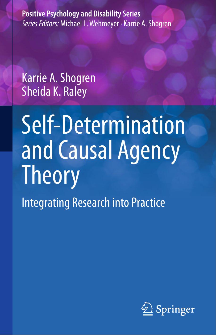 Self-Determination and Causal Agency Theory: Integrating Research into Practice by Karrie A. Shogren Sheida K. Raley