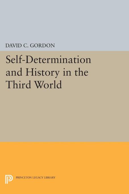 Self-Determination and History in the Third World by David C. Gordon