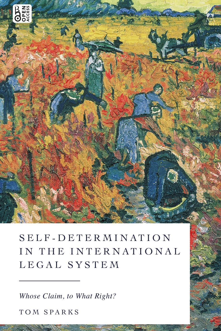 Self-Determination in the International Legal System: Whose Claim, to What Right? by Tom Sparks