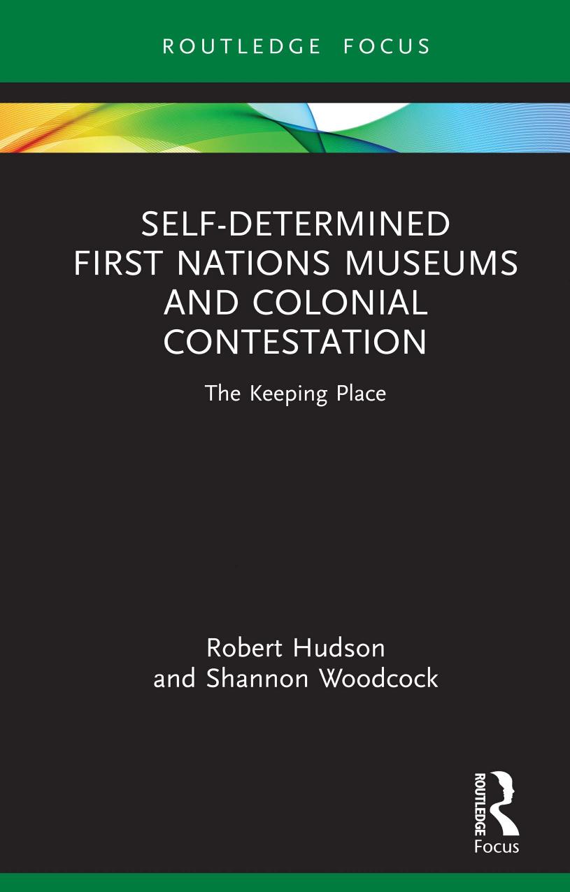 Self-Determined First Nations Museums and Colonial Contestation: The Keeping Place by Robert Hudson Shannon Woodcock
