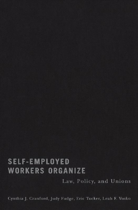 Self-Employed Workers Organize : Law, Policy, and Unions by Cynthia Cranford; Judy Fudge; Eric Tucker