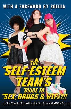 Self-Esteem Team's Guide to Sex, Drugs and WTFs?!! by Grace Barrett