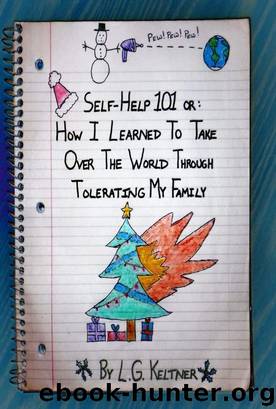 Self-Help 101 or: How I Learned to Take Over the World Through Tolerating My Family by L.G. Keltner