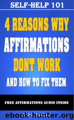 Self-Help 101: 4 Reasons why Affirmations don't Work and How to Fix them by Rahul Badami