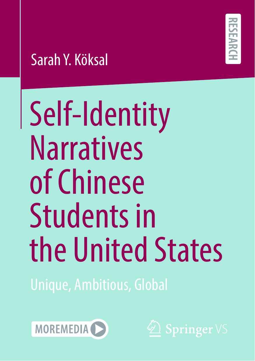 Self-Identity Narratives of Chinese Students in the United States: Unique, Ambitious, Global by Sarah Y. Köksal