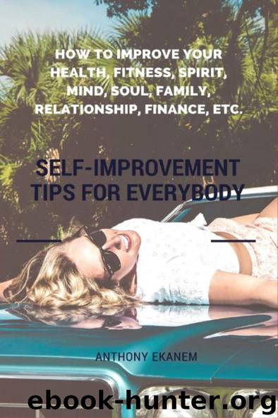 Self-Improvement Tips for Everybody by Anthony Ekanem