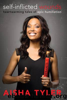 Self-Inflicted Wounds: Heartwarming Tales of Epic Humiliation by Aisha Tyler