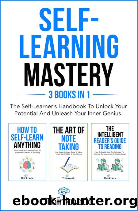 Self-Learning Mastery: The Self-Learnerâs Handbook To Unlock Your Potential And Unleash Your Inner Genius by Thinknetic