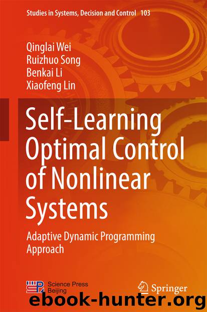 Self-Learning Optimal Control of Nonlinear Systems by Qinglai Wei Ruizhuo Song Benkai Li & Xiaofeng Lin