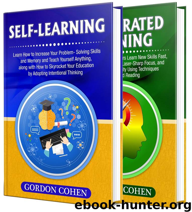 Self-Learning: The Ultimate Guide to Increasing Your Ability to Learn, Problem-Solving Skills and Memory + A Comprehensive Guide to Accelerated Learning by Cohen Gordon