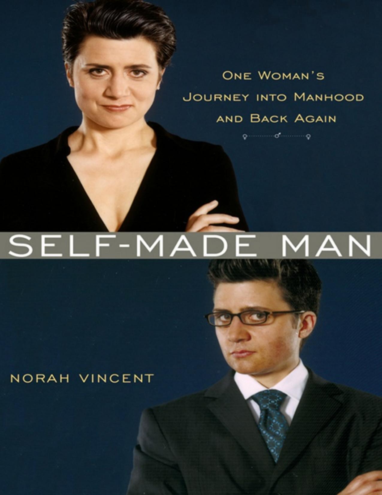 Self-Made Man: One Woman's Journey into Manhood and Back Again - PDFDrive.com by Norah Vincent