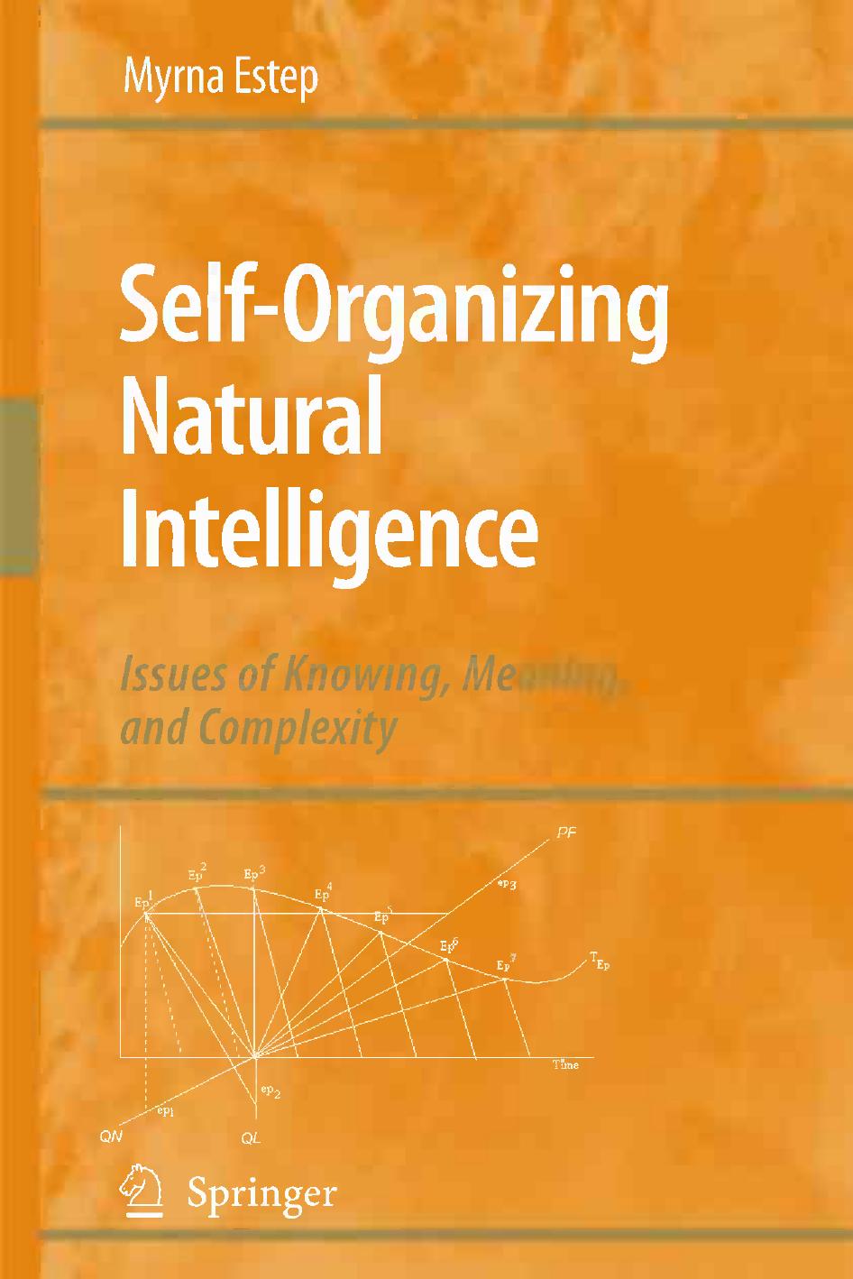 Self-Organizing Natural Intelligence: Issues of Knowing, Meaning, and Complexity by Myrna Estep (auth.)
