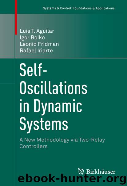 Self-Oscillations in Dynamic Systems by Luis T. Aguilar Igor Boiko Leonid Fridman & Rafael Iriarte