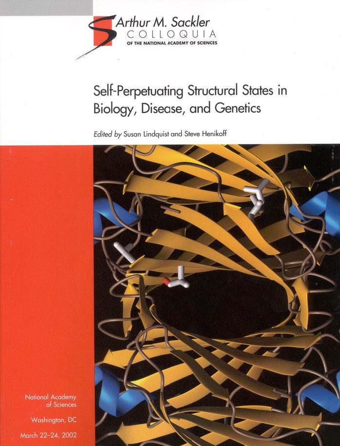 Self-Perpetuating Structural States in Biology, Disease, and Genetics (Sackler NAS Colloquium) by Proceedings of the National Academy of Sciences