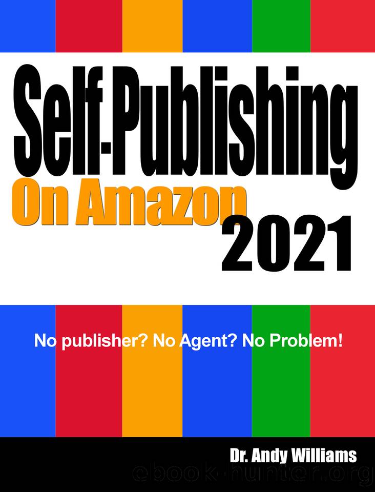 Self-Publishing on Amazon 2021: No Publisher? No Agent? No Problem! by Andy Williams