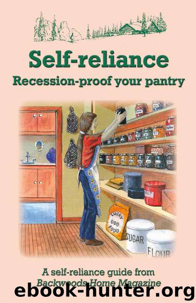 Self-Reliance: Recession-Proof Your Pantry by Jackie Clay & Jeffrey R. Yago & Sylvia Gist & Linda Gabris & Backwoods Home Magazine
