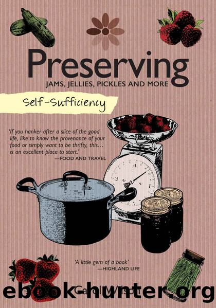 Self-Sufficiency Preserving: Jams, Jellies, Pickles and More by Carol Wilson