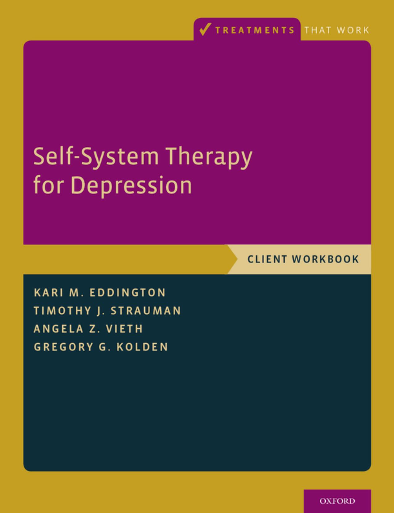 Self-System Therapy for Depression: Client Workbook by Kari M. Eddington Timothy J. Strauman Angela Z. Vieth Gregory G. Kolden