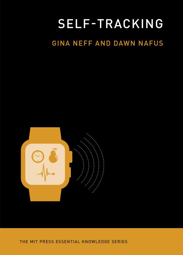 Self-Tracking by Neff Gina and Dawn Nafus