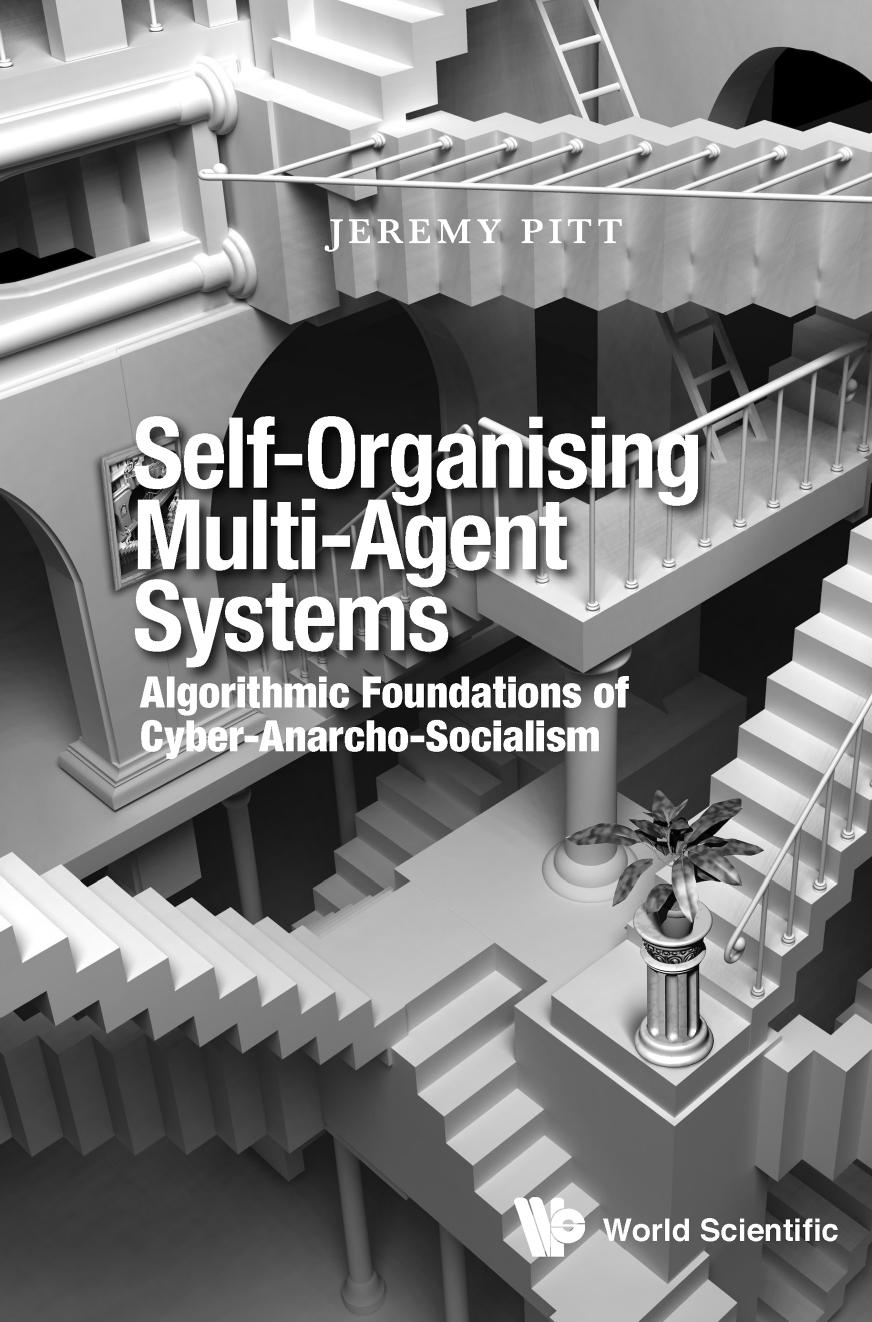 Self-organising Multi-agent Systems: Algorithmic Foundations Of Cyber-anarcho-socialism by Jeremy Pitt