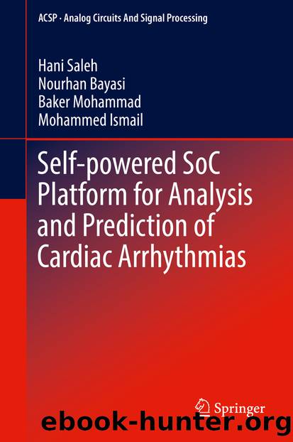 Self-powered SoC Platform for Analysis and Prediction of Cardiac Arrhythmias by Hani Saleh Nourhan Bayasi Baker Mohammad & Mohammed Ismail