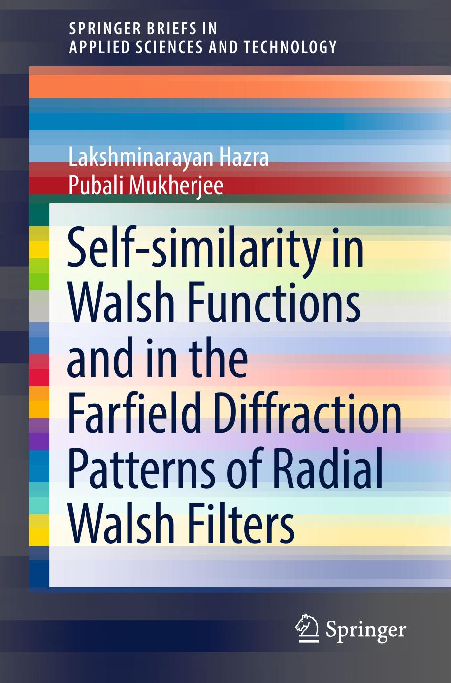 Self-similarity in Walsh Functions and in the Farfield Diffraction Patterns of Radial Walsh Filters by Hazra Lakshminarayan; Mukherjee Pubali