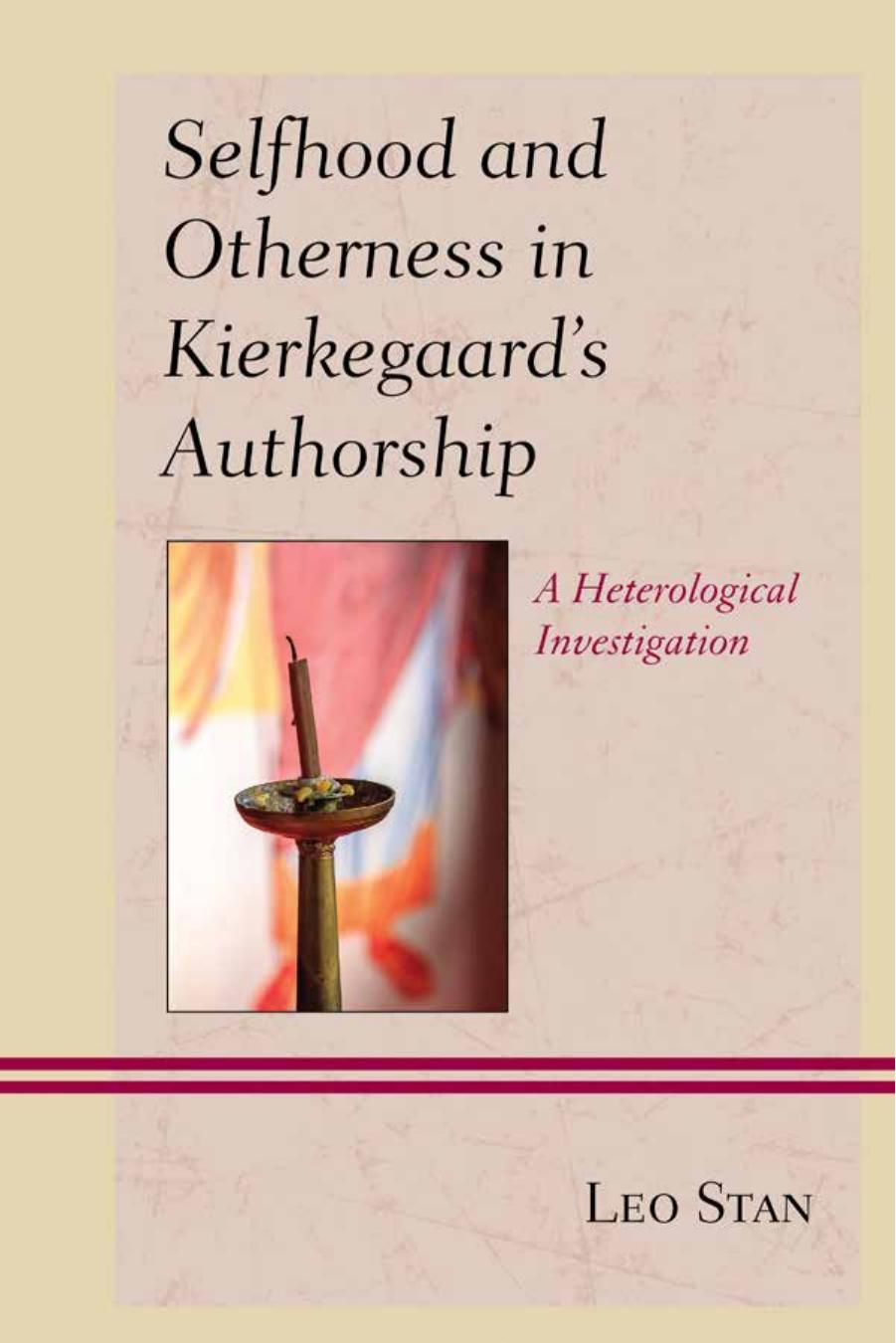 Selfhood and Otherness in Kierkegaard's Authorship: A Heterological Investigation by Leo Stan