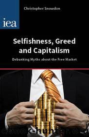 Selfishness, Greed and Capitalism by Christopher Snowdon