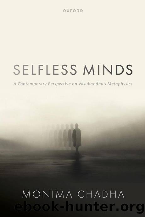 Selfless Minds: A Contemporary Perspective on Vasubandhu's Metaphysics by Monima Chadha