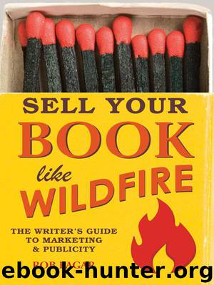 Sell Your Book Like Wildfire: The Writer's Guide to Marketing and Publicity by Rob Eagar