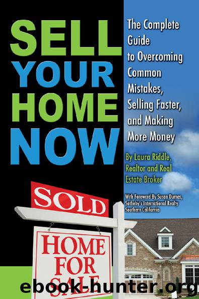 Sell Your Home Now: The Complete Guide to Overcoming Common Mistakes, Selling Faster, and Making More Money by unknow