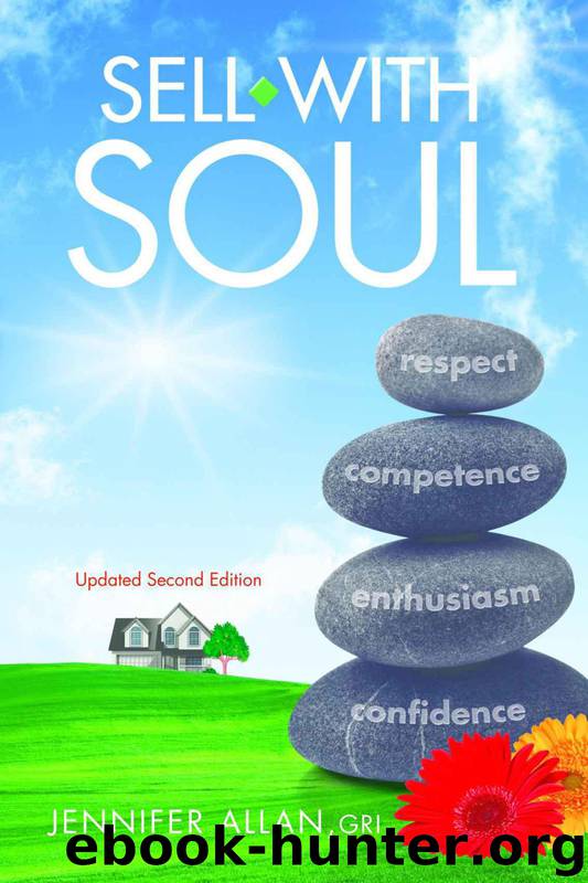 Sell with Soul: Creating an Extraordinary Career in Real Estate without Losing Your Friends, Your Principles or Your Self-Respec by Jennifer Allan