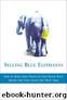 Selling Blue Elephants: How To Make Great Products That People Want Before They Even Know They Want Them by PH.D. Howard R. Moskowitz -