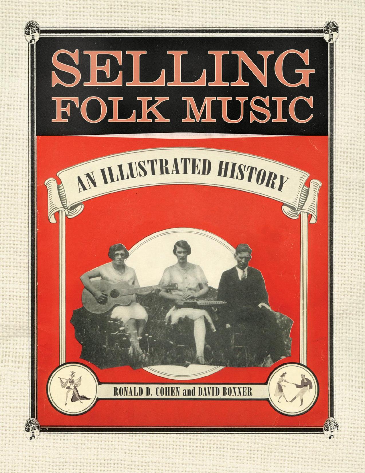 Selling Folk Music: An Illustrated History by Ronald D. Cohen David Bonner