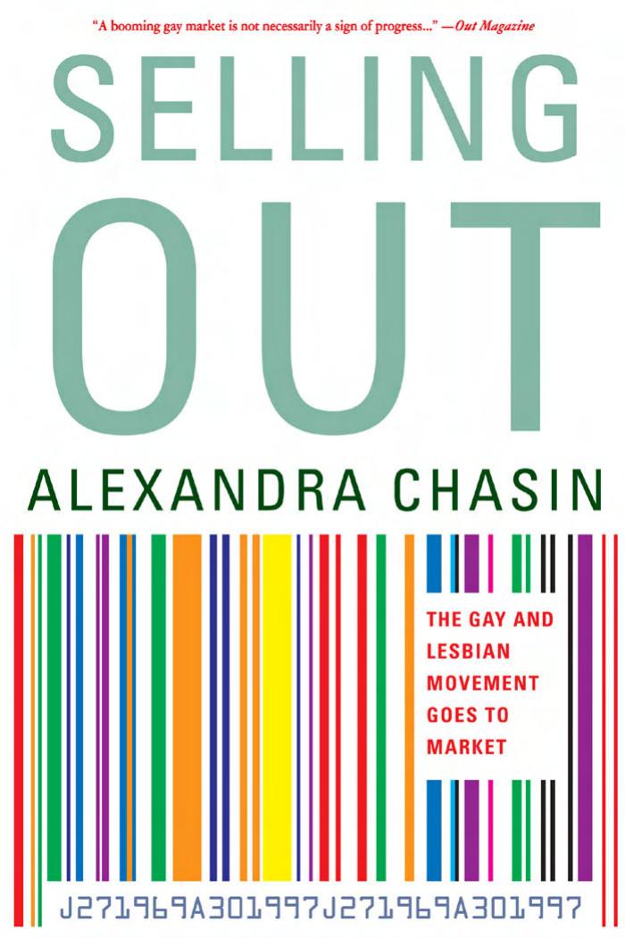 Selling Out: The Gay and Lesbian Movement Goes to Market by Alexandra Chasin