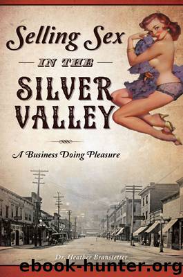 Selling Sex in the Silver Valley by Dr. Heather Branstetter