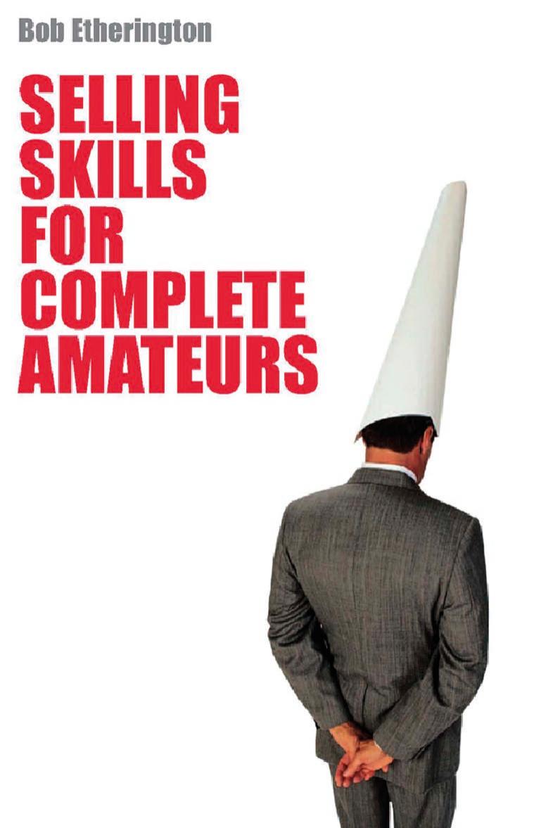 Selling Skills for Complete Amateurs by Bob Etherington