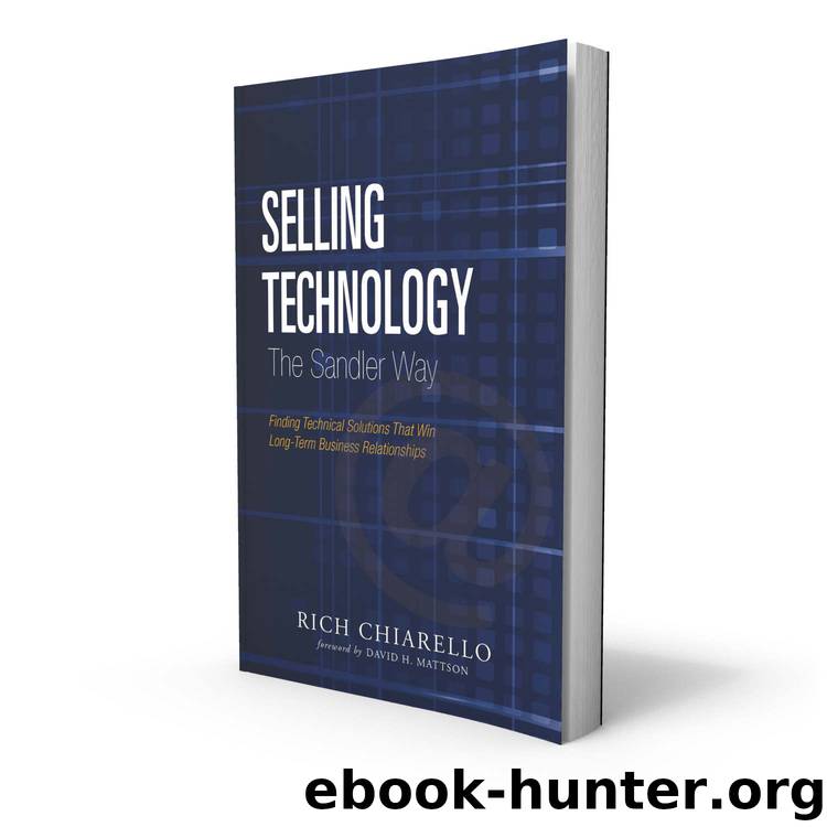 Selling Technology the Sandler Way: Finding Technical Solutions That Win Long-Term Business Relationships by Rich Chiarello