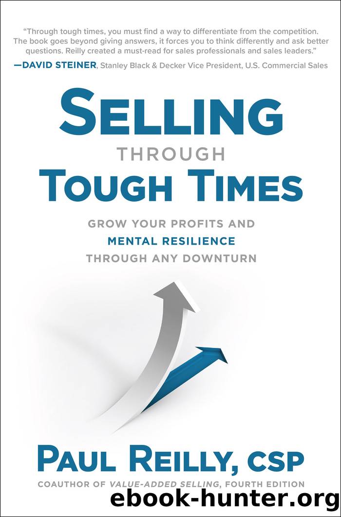 Selling Through Tough Times: Grow Your Profits and Mental Resilience Through any Downturn by Paul Reilly