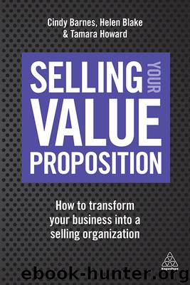 Selling Your Value Proposition by Cindy Barnes & Helen Blake & Tamara Howard