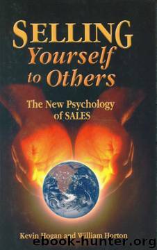 Selling Yourself To Others: The New Psychology of Sales by Kevin Hogan;William Horton