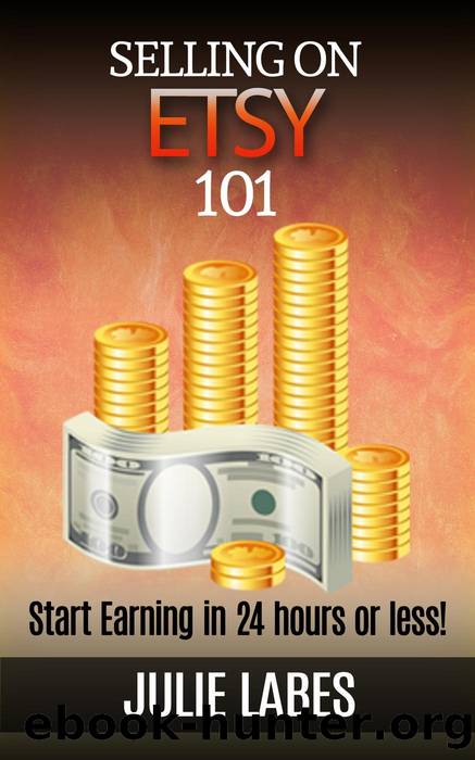 Selling on ETSY 101 by Julie Labes